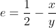 e=frac{1}{2}-frac{x}{y}