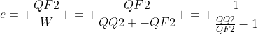 e= frac{QF2}{W} = frac{QF2}{QQ2 -QF2} = frac{1}{frac{QQ2}{QF2}-1}