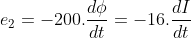 e_2=-200.frac{dphi}{dt}=-16.frac{dI}{dt}