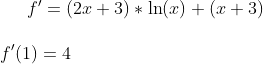 f ' = (2x+3)*\ln(x)+(x+3)\\ \\ f'(1)=4