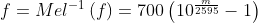 f = Mel^{-1}\left ( f \right )=700\left ( 10^{\frac{m}{2595}}-1 \right )