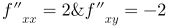\fn_jvn \large {\color{Red} f''_{xx}=2; f''_{yy}=4; f''_{xy}=-2}