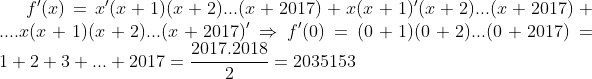 f'(x)= x'(x+1)(x+2)...(x+2017) + x(x+1)'(x+2)...(x+2017)+....x(x+1)(x+2)...(x+2017)' \Rightarrow f'(0)= (0+1)(0+2)...(0+2017) = 1+ 2 +3 +...+2017= \frac{2017. 2018}{2}= 2035153