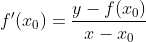f'(x_{0})=\frac{y-f(x_{0})}{x-x_{0}}