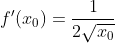 f'(x_0)=\frac{1}{2\sqrt{x_0}}