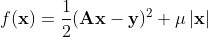 f(\textbf{x})=\frac{1}{2}(\textbf{A}\textbf{x} - \textbf{y})^2+\mu \left | \textbf{x} \right |