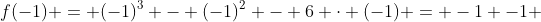 f(-1) = (-1)^{3} - (-1)^{2} - 6 cdot (-1) = -1 -1 + 6 > 0