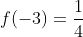 f(-3)=frac{1}{4}