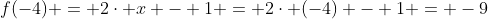 f(-4) = 2cdot x - 1 = 2cdot (-4) - 1 = -9
