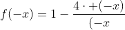 f(-x)=1-frac{4cdot (-x)}{(-x+1)^2}