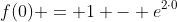 f(0) = 1 - e^{2cdot0}