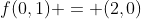 f(0,1) = (2,0)