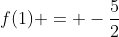 f(1) = -frac{5}{2}