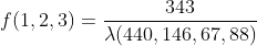 f(1,2,3)=\frac{343}{\lambda (440,146,67,88)}