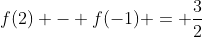 f(2) - f(-1) = frac{3}{2}