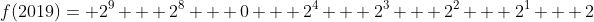 f(2019)= 2^9 + 2^8 + 0 + 2^4 + 2^3 + 2^2 + 2^1 + 2