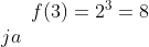 f(3)= 2^3=8\\ ja