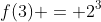 f(3) = 2^3