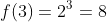 f(3)=2^{3}=8