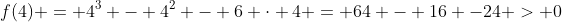 f(4) = 4^{3} - 4^{2} - 6 cdot 4 = 64 - 16 -24 > 0