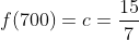 f(700)=c=frac{15}{7}