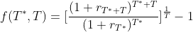 f(T*, T) = (1+r1+T)T*+1 (1+rt)