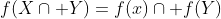 f(Xcap Y)=f(x)cap f(Y)
