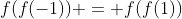 f(f(-1)) = f(f(1))