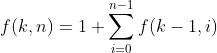 f(k,n)=1+\sum_{i=0}^{n-1}f(k-1,i)