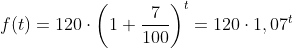 f(t)=120\cdot\left(1+\frac{7}{100}\right)^t=120\cdot 1,07^t