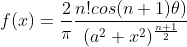 f(x) = \frac{2}{\pi}\frac{n!cos(n+1)\theta)}{(a^2+x^2)^{\frac{n+1}{2}}}