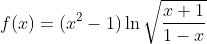 f(x)=(x^{2}-1)\ln\sqrt{\frac{x+1}{1-x}}