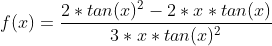 f(x)=\frac{2* tan(x)^2-2*x*tan(x)}{3* x* tan(x)^2}