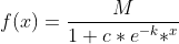 f(x)=\frac{M}{1+c*e^-^k*^x}