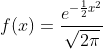 f(x)=\frac{e^{-\frac{1}{2}x^2}}{\sqrt{2\pi }}