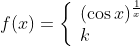 f(x)=\left\{\begin{array}{l} (\cos x)^{\frac{1}{x}} \\ k \end{array}\right.