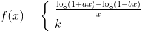 f(x)=\left\{\begin{array}{l} \frac{\log (1+a x)-\log (1-b x)}{x} \\ k \end{array}\right.