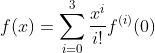 f(x)=\sum_{i=0}^{3}\frac{x^{i}}{i!}f^{(i)}(0)