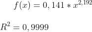 f(x)=0,141*x^{2,192}\\ \\R^2=0,9999