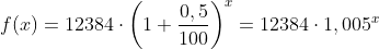f(x)=12384\cdot\left(1+\frac{0,5}{100} \right )^x=12384\cdot1,005^x