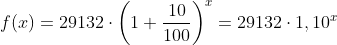 f(x)=29132\cdot\left(1+\frac{10}{100} \right )^x=29132\cdot1,10^x