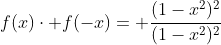 f(x)cdot f(-x)= frac{(1-x^2)^2}{(1-x^2)^2}