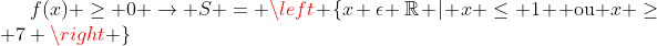 f(x) \geq 0 \rightarrow S = \left \{x \,\epsilon \,\mathbb{R} | x \leq 1 \text{ ou }x \geq 7 \right \}