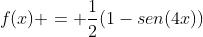 f(x) = frac{1}{2}(1-sen(4x))