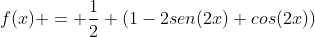 f(x) = frac{1}{2} (1-2sen(2x) cos(2x))