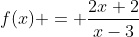 f(x) = frac{2x+2}{x-3}