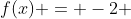 f(x) = -2 + frac{e^{-x}}{2}