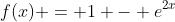 f(x) = 1 - e^{2x}