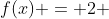 f(x) = 2 + frac{1}{2x}