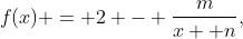 f(x) = 2 - frac{m}{x+ n},